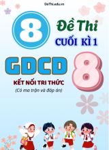 8 Đề thi cuối kì 1 GDCD Lớp 8 có ma trận & đáp án (Kết nối tri thức)